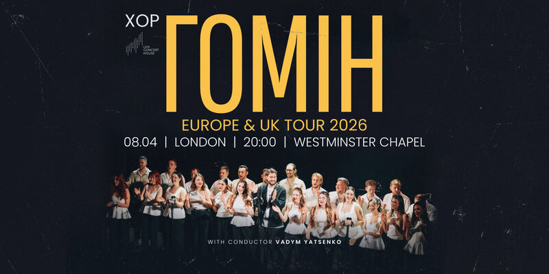 Хор &ldquo;Гомін&rdquo; в Лондонi - ПРОДАЖ КВИТКIВ РОЗПОЧАТО